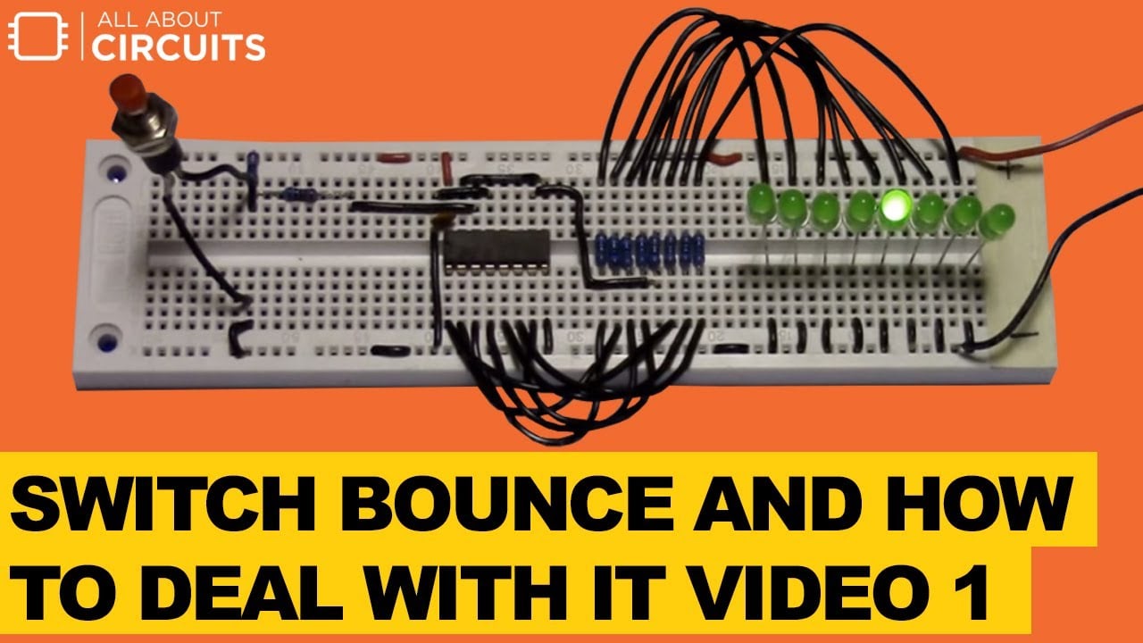 Switch Bounce and How to Deal with It Video 1 by All About Circuits